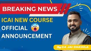  Breaking News  ICAI New Course Official Announcement  CA Jai Chawla