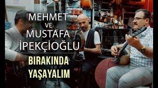 Mehmet & Mustafa İpekçioğlu - Bırakın da Yaşayalım Orhan Gencebay