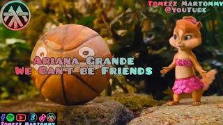 Ariana Grande - We cant be friends  Chipettes  Tomezz Martommy  Alvin & Chipmunks  Cat Family