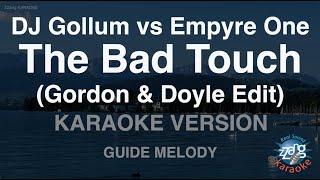 DJ Gollum vs Empyre One-The Bad Touch Gordon & Doyle Edit Melody Karaoke Version