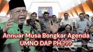 Suara Keramat Annuar Musa Kepada DAP  UMNO dan Kerajaan Madanon ???   Bongkar Siapa DAP  UMNO ??