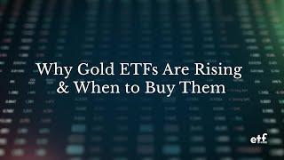 Why Gold ETFs Are Rising and When to Buy Them