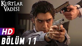 Kurtlar Vadisi - 11.Bölüm  FULL HD YENİ