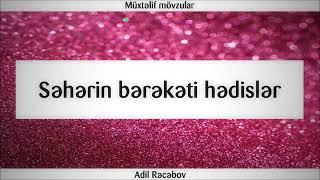 Səhərin bərəkəti hədislər  Adil Rəcəbov Adil Recebov