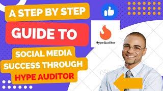 Unleash the power of Hypeauditor A step-by-step guide to social - media success