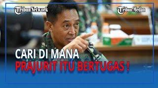 JENDERAL TNI Andika Perkasa Marah Besar