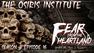 The Osiris Institute S4E16  Paul J. McSorleys Fear From the Heartland  Scary Stories