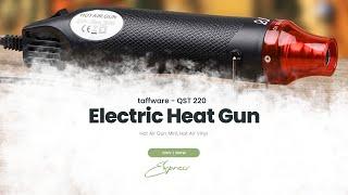 unboxing taffware QST-220 electric heat gun express 220volt 300watt mini hot gun
