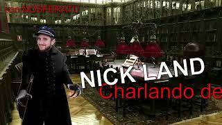 Charlando de... NICK LAND episodio 1