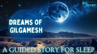 Dreamy Bedtime Story  Dreams of Gilgamesh  Historical Sleepy Story