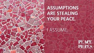 Assumptions = Peace Drain  How to Stop  Unpacking the Human Experience