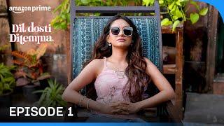Dil Dosti Dilemma - Episode 1  Prime Video India