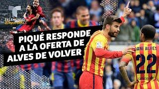 Piqué responde a la oferta de Alves de volver al Barcelona  Telemundo Deportes