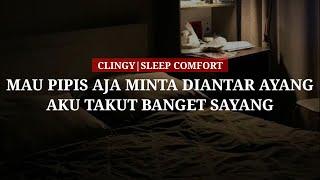 SUAMI CLINGY  AKU TAKUT BANGET SAYANG  SLEEP COMFORT  ASMR HUSBAND INDONESIA