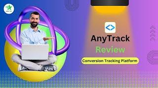 Anytrack review  Unlock the Power of Your Marketing Campaigns with AnyTrack