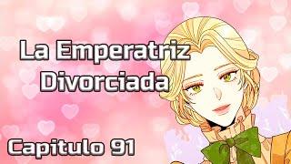 La Emperatriz Divorciada Capitulo 91 - Segunda Temporada - Webtoon Doblaje Español Latino Fandub