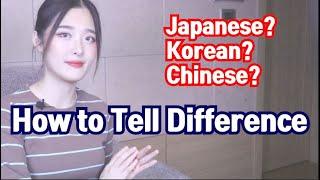 How to tell ChineseKoreanJapanese Difference