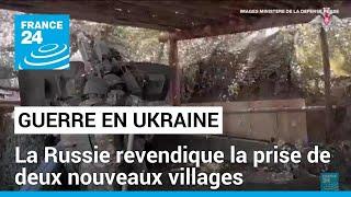 Guerre en Ukraine  la Russie revendique la prise de deux nouveaux villages dans lest du pays