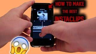 HOW TO MAKE THE BEST INSTACLIPS