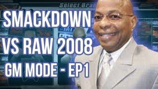 Smackdown vs Raw 2008  GM Mode - The Beginning - EP1