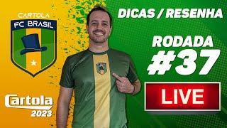  LIVE DICAS  RESENHA RODADA #37  CARTOLA 2023