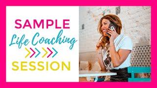 LIFE COACH Sample Life Coaching Session