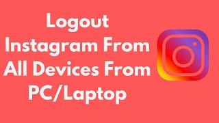 How to Logout Instagram From All Devices From PCLaptop Quick & Simple