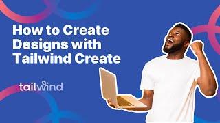 How to Create Designs with Tailwind Create