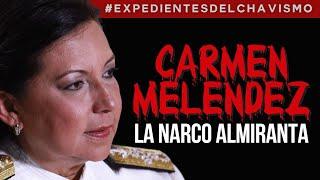 CARMEN MELÉNDEZ LA NARCO ALMIRANTA  EXPEDIENTES DEL CHAVISMO 24 #PastillasDeMemoria