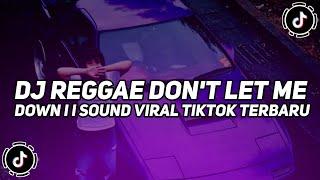 DJ REGGAE DONT LET ME DOWN I I SOUND COCOK BUAT NGOPI VIRAL TIKTOK TERBARU 2024