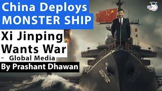 China Deploys MONSTER SHIP  Xi Jinping Wants War  Impact on India Explained  By Prashant Dhawan