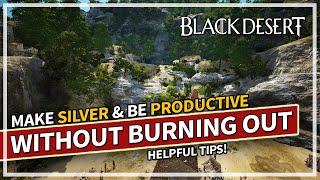 Tips to Making Silver & Being Productive without Burning Out  Black Desert