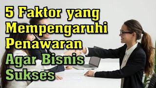 5 Faktor yang Mempengaruhi Penawaran agar Bisnis Sukses