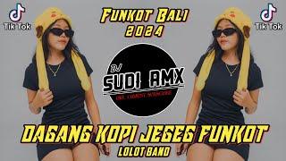 DJ DAGANG KOPI JEGEG - LOLOT BAND FUNKOT TERBARU 2024  DJ SUDI RMX