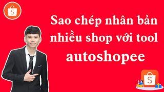 Sao chép nhân bản nhiều shop với tool autoshopee #Shopee #Autoshopee #Nhân bản shop trong shopee