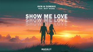 AViN & Dominix feat. Matt Weiss - Show Me Love