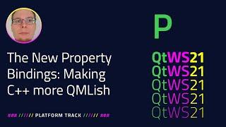 The New Property Bindings Making C++ more QMLish  Platform  #QtWS21