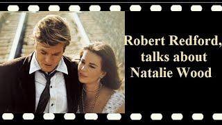 Robert Redford talks about Natalie Wood