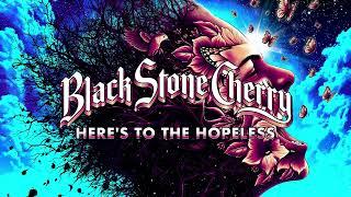 Black Stone Cherry - Heres To The Hopeless Screamin At The Sky