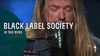 Black Label Society  - In This River Unblackened