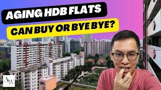 Aging HDB Flats - Can Buy or Bye Bye?