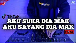 DJ AKU SUKA DIA MAK AKU SAYANG DIA MAK REMIX VIRAL TIKTOK TERBARU 2021