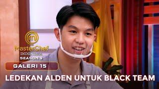 LUCU BANGET LEDEKAN ALDEN UNTUK BLACK TEAM  GALERI 15  MASTERCHEF INDONESIA