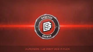 ╣DUBSTEP╠ Hijackers - We Dont Give A Fuck