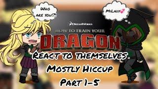 Past HTTYD react to Themselves but mostly Hiccup  Part 1-5  COMPILATION  GCRV  HTTYDRTTE 