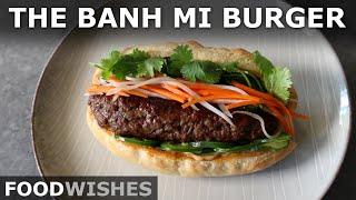 The Banh Mi Burger - Grilled Banh Mi Style Burger Dog - Food Wishes