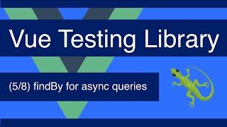 findBy for asynchronous queries - Vue Testing Library 58