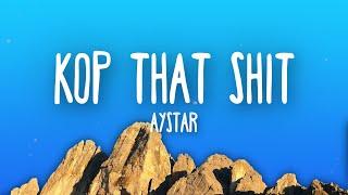 Aystar - Kop That Shit Lyrics