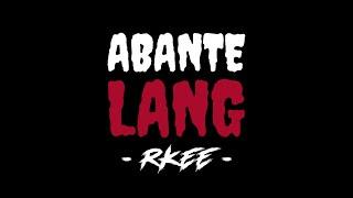 RKEE - Abante Lang Official Lyric Video