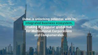 Dubai - the top choice for MNCs and conglomerates